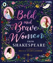 KNYGA Becca Stadtlander Bold and Brave Women from Shakespeare