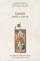 KNYGA Norris J Lacy Lancelot-Grail: 5. Lancelot part V and VI, The Old French Arthurian Vulgate and Post-Vulgate in Translation