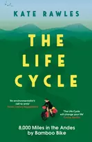 KNYGA Kate Rawles Life Cycle, 8,000 Miles in the Andes by Bamboo Bike