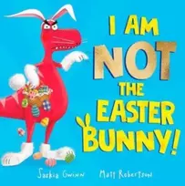 KNYGA Saskia Gwinn I Am Not the Easter Bunny!, A Hilarious Dinosaur Story