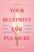 KNYGA Jaiya Your Blueprint for Pleasure, Discover the 5 Erotic Types to Awaken – and Fulfil – Your Desires