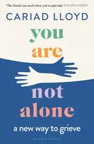 KNYGA Cariad Lloyd You Are Not Alone, The Sunday Times bestseller, from the host of Griefcast