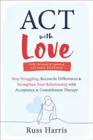 KNYGA Russ Harris ACT with Love, Stop Struggling, Reconcile Differences, and Strengthen Your Relationship with Acceptance and Commitment Therapy