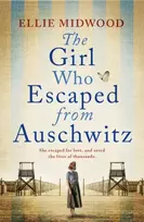 KNYGA Ellie Midwood Girl Who Escaped from Auschwitz, A totally gripping and absolutely heartbreaking World War 2 page-turner, inspired by a true story