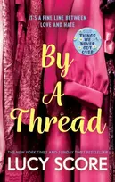 KNYGA Lucy Score By a Thread, the must-read workplace romantic comedy from the bestselling author of Things We Never Got Over