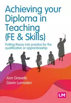 KNYGA Ann Gravells Achieving your Diploma in Teaching (FE & Skills), Putting theory into practice for the qualification or apprenticeship