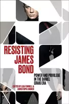 KNYGA Christoph Lindner Resisting James Bond, Power and Privilege in the Daniel Craig Era