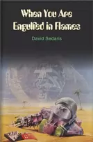 KNYGA David Sedaris When You Are Engulfed In Flames