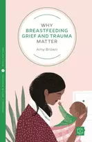 KNYGA Amy Brown Why Breastfeeding Grief and Trauma Matter