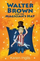 KNYGA Karen Inglis Walter Brown and the Magician's Hat