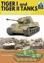 KNYGA Dennis Oliver Tiger I and Tiger II Tanks, German Army and Waffen-SS, The Last Battles in the West, 1945