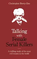 KNYGA Christopher Berry Dee Talking with Female Serial Killers - A chilling study of the most evil women in the world