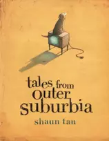 KNYGA Shaun Tan Tales From Outer Suburbia