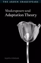 KNYGA Sujata Iyengar Shakespeare and Adaptation Theory
