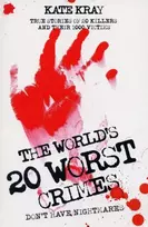 KNYGA Kate Kray World's Twenty Worst Crimes - True Stories of 10 Killers and Their 3000 Victims