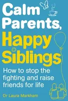KNYGA Laura Markham Calm Parents, Happy Siblings