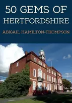 KNYGA Abigail Hamilton Thompson 50 Gems of Hertfordshire