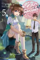 KNYGA Tsuyoshi Fujitaka My Instant Death Ability Is So Overpowered, No One in This Other World Stands a Chance Against Me!, Vol. 5 (light novel)