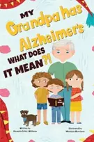 KNYGA Amanda Fuller Wellman My Grandpa has Alzheimers; What does it Mean