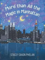 KNYGA Stacey Dixon Phelan More than All the Magic in Manhattan