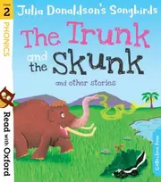 KNYGA Read with Oxford: Stage 2: Julia Donaldson's Songbirds: The Trunk and The Skunk and Other Stories