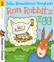 KNYGA Read with Oxford: Stage 2: Julia Donaldson's Songbirds: Ron Rabbit's Egg and Other Stories