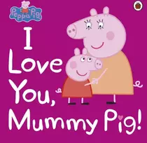 KNYGA Ladybird Peppa Pig: I Love You, Mummy Pig