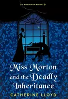 KNYGA Catherine Lloyd Miss Morton and the Deadly Inheritance