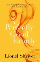 KNYGA Lionel Shriver Perfectly Good Family