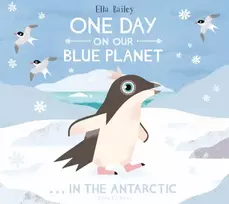 KNYGA Ella Bailey Ella One Day on Our Mėlyna Planet …In the Antarctic