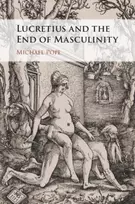 KNYGA Michael Pope Lucretius and the End of Masculinity