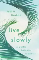 KNYGA Jodi H Grubbs Live Slowly
