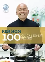 KNYGA Ken Hom My Kitchen Table: 100 Quick Stir-fry Recipes