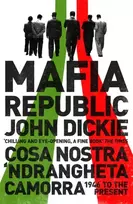 KNYGA John Dickie Mafia Republic: Italy's Criminal Curse. Cosa Nostra, 'Ndrangheta and Camorra from 1946 to the Present