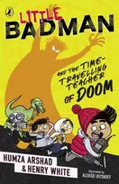 KNYGA Humza Arshad and Henry White Little Badman and the Time-travelling Teacher of Doom