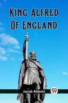 KNYGA Jacob Abbott King Alfred Of England (Edition2023)