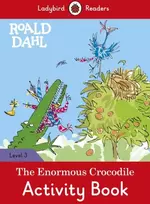 KNYGA Ladybird Readers Level 3 - Roald Dahl - The Enormous Crocodile Activity Book (ELT Graded Reader)