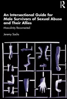 KNYGA Jeremy Sachs Intersectional Guide for Male Survivors of Sexual Abuse and Their Allies