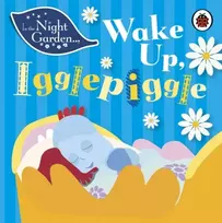 KNYGA Andrew Davenport In the Night Garden: Wake Up, Igglepiggle