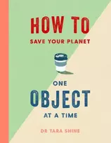 KNYGA Tara Shine How to Save Your Planet One Object at a Time