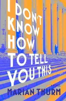 KNYGA Marian Thurm I DON'T KNOW HOW TO TELL YOU THIS