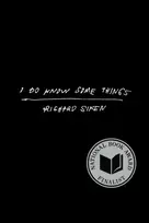 KNYGA Richard Siken I Do Know Some Things