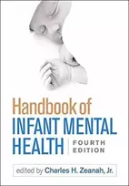 KNYGA , Charles H. (Tulane University School of Medicine, United States) Zeanah Jr. Handbook of Infant Mental Health, Fourth Edition