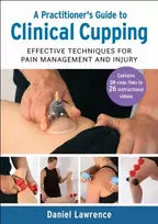 KNYGA Daniel Lawrence Practitioner's Guide to Clinical Cupping