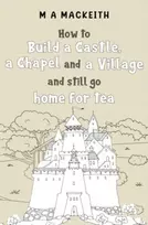 KNYGA Bookshop How to Build a Castle, a Chapel and a Village and still go home for tea