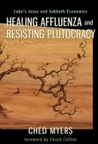 KNYGA Ched Myers Affluenza and Resisting Plutocracy