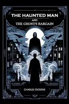 KNYGA Charles Dickens Haunted Man and the Ghost's Bargain (Edition2024)