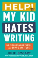 KNYGA Julie Bogart Help! My Kid Hates Writing