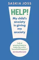 KNYGA Saskia Joss Help! My Child's Anxiety is Giving Me Anxiety