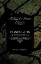 KNYGA Bookshop Frankenstein - Or, The Man and the Monster - A Stage Play (Fantasy and Horror Classics)